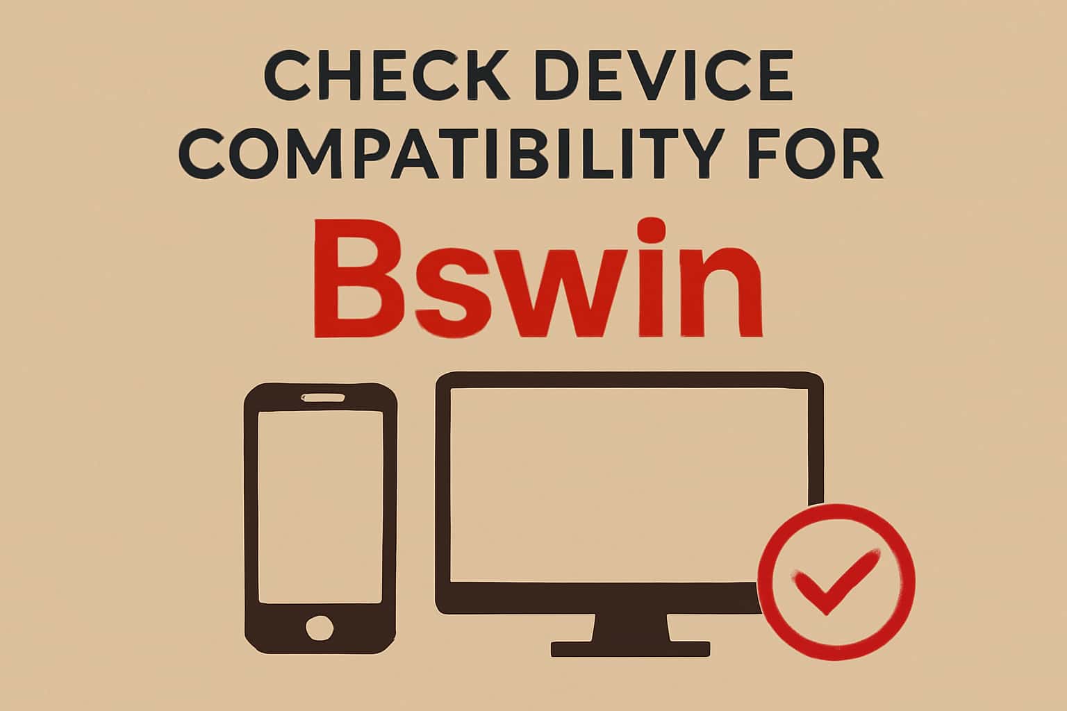 Informational graphic on device compatibility for the Bswin app.